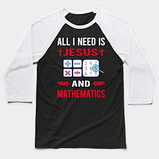 I Need Jesus And Mathematics Math Maths Baseball T-Shirt